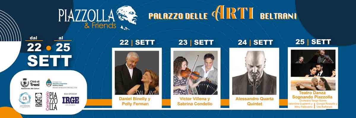 Piazzolla & Friends: il tributo di Trani al suo celebre “figlio”, Astor Piazzolla, a cento anni dalla nascita Piazzolla&Friends dal 22 al 25 settembre a Palazzo delle Arti Beltrani a Trani