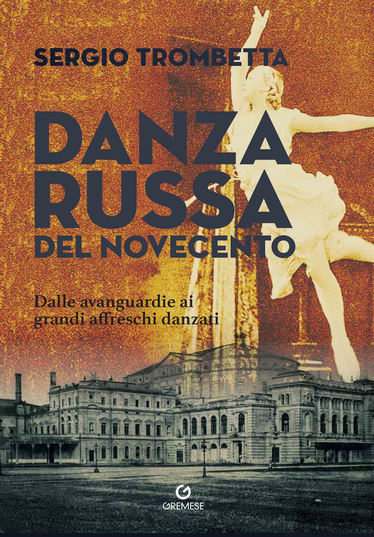 Danza Russa del Novecento: dalle avanguardie ai grandi affreschi danzati Sergio Trombetta - Danza Russa del Novecento: dalle avanguardie ai grandi affreschi danzati