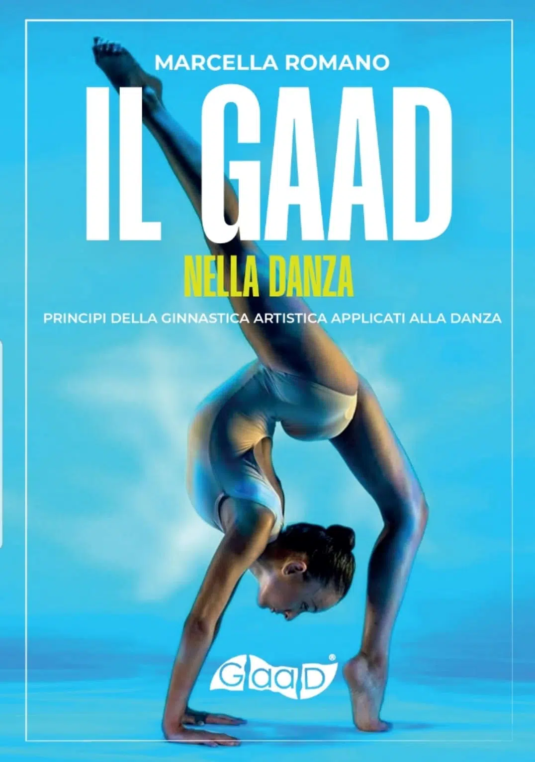 Il Gaad nella Danza - Marcella Romano Il Gaad nella Danza Principi della Ginnastica Artistica applicati alla Danza